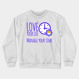 Love Your Life Manage Your Time Boy Time Management Crewneck Sweatshirt